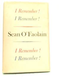 I Remember! I Remember! by Sean O&#39;Faolain - 1962