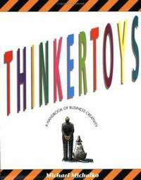 Thinkertoys : A Handbook of Business Creativity