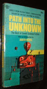 image of Path into the Unknown The Best of Soviet Science Fiction