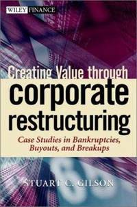 Creating Value Through Corporate Restructuring: Case Studies in Bankruptcies, Buyouts, and Breakups