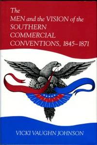 cover of The Men And The Vision Of The Southern Commercial Conventions, 1845-1871