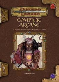 Complete Arcane : A Player's Guide to Arcane Magic for All Classes