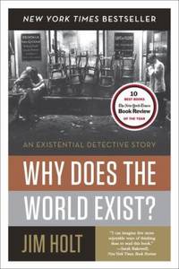 Why Does the World Exist? : An Existential Detective Story