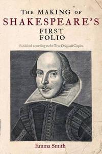 The Making of Shakespeare?s First Folio