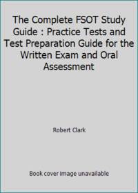 The Complete FSOT Study Guide : Practice Tests and Test Preparation Guide for the Written Exam...