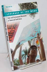 image of Leverage of the Weak; Labor and Environmental Movements in Taiwan and South Korea