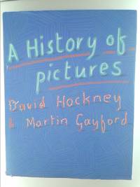 A History of Pictures: From the Cave to the Computer Screen David Hockney