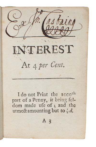 An interest-book at 4, 5, 6, 7, 8 per C. from 1000 l. to 1 l. for 1 day to 92 days, and for 3, 6, 9, 12 months. Exactly examined by John Castaing. - [INITIATING THE LONDON STOCK EXCHANGE] (photo 2)