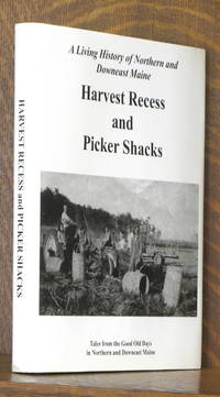 HARVEST RECESS AND PICKER SHACKS, GOOD OLD DAYS IN NORTHERN AND DOWNEAST MAINE by compiled by Todd Blair et al - 2016