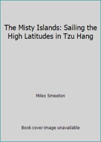 The Misty Islands: Sailing the High Latitudes in Tzu Hang