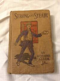 Strong and Steady or Paddle your Own Canoe by Alger, Horatio Jr - 1871