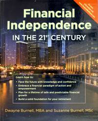 Financial Independence in the 21st Century by Dwayne Burnell, Suzanne Burnell - January 2012