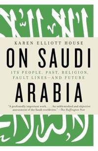 On Saudi Arabia : Its People, Past, Religion, Fault Lines - And Future