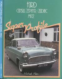 Ford Consul / Zephyr / Zodiac  Mk2 [ Super Profile Series ]. by Allen. Michael - 1987