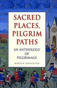 SACRED PLACES, PILGRIM PATHS an anthology of pilgrimage