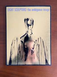 Eight Sculptors: the ambiguous image by Martin Friedman - 1966