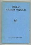 Radio at Ultra-High Frequencies. Technical Papers By RCA Engineers on Propagation, Transmission, Relaying, Measurement, and Reception Above 30Mc