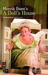 A Doll&#039;s House - Page to Stage: A Study Guide (Page to Stage study guides) by Stephen Unwin