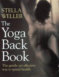 The Yoga Back Book : The Gentle Yet Effective Way to Spinal Health