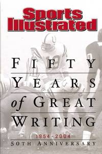 image of Sports Illustrated: Fifty Years of Great Writing: 50th Anniversary 1954-2004