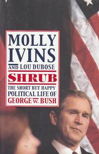 Shrub  The Short but Happy Political Life of George W. Bush