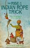 The Rise Of The Indian Rope Trick: The Biography of a Legend by Peter Lamont - 2004-01-01