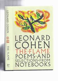 cover of The Flame: Poems and Selections from Notebooks -by Leonard Cohen ( Poetry, Drawings, Acceptance Address for the Prince of Asturias Award )