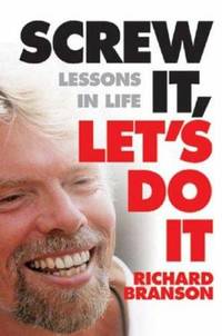 Screw It, Let's Do It : Lessons in Life