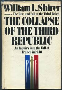 The Collapse of the Third Republic: An Inquiry into the Fall of France in 1940 by SHIRER, William L - 1969