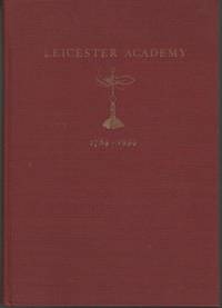 LEICESTER ACADEMY 1784-1934 A RECORD OF THE 150TH ANNIVERSARY EXERCISES Held At Smith Hall...
