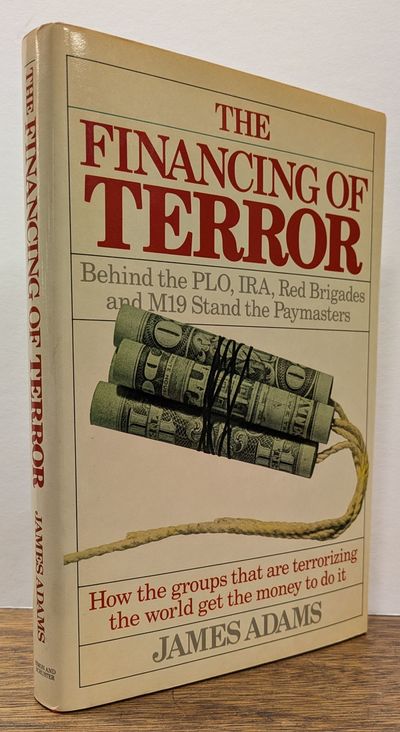 The Financing of Terror: How the groups that are terrorizing the world get the money to do it