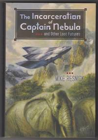 The Incarceration of Captain Nebula and Other Lost Futures