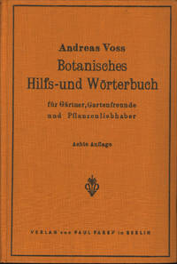 BOTANISCHES HILFS- UND WÖRTERBUCH für Gärtner, Gartenfreuende und Pflanzenliebhaber.
