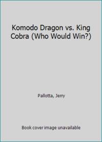 Komodo Dragon vs. King Cobra