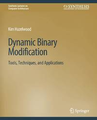 Dynamic Binary Modification : Tools, Techniques and Applications