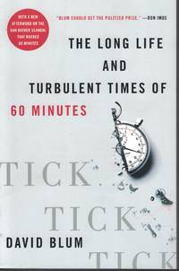 Tick Tick Tick The Long Life and Turbulent Times of 60 Minutes