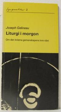 Liturgi i morgon. Om den kristna gemenskapens…