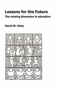 Lessons for the Future: The Missing Dimension in Education