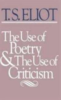 The Use of Poetry and Use of Criticism : Studies in the Relation of Criticism to Poetry in England
