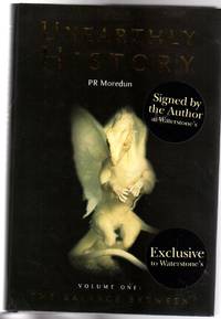 Unearthly History : Volume One -  The Balance Between (SIGNED COPY) by Moredun, P. R - 2004