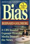 Bias: A CBS Insider Exposes How the Media Distort the News
