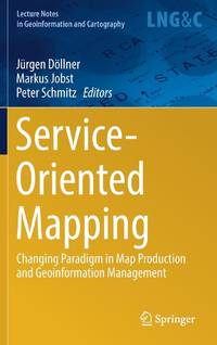 Service-Oriented Mapping : Changing Paradigm in Map Production and Geoinformation Management