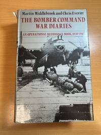 The Bomber Command War Diaries; An Operational Reference Book, 1939-1945