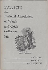 Bulletin of the National Association of Watch and Clock Collectors August 1963 de Earl T. Strickler, \(editor\) - 1963