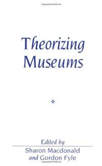 Theorizing Museums: Representing Identity and Diversity in a Changing World (Sociological Review...
