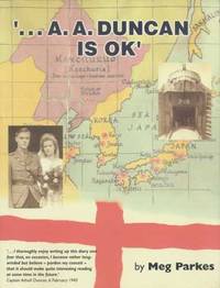 ... A. A. Duncan is OK&quot;: A Story of One War and Two Captivities by Parkes, Margaret Helen