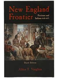 New England Frontier: Puritans and Indians, 1620-1675