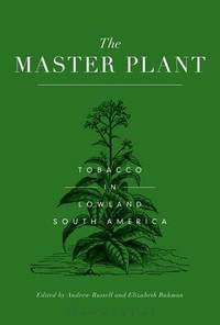 The Master Plant: Tobacco in Lowland South America