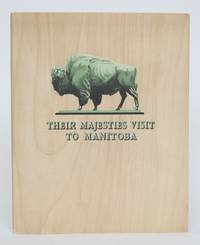 image of Their Majesties Visit to Manitoba: A Pictorial Record of the visit of King George VI and Queen Elizabeth to The Province of Manitoba on May 24 and June 4, 1939