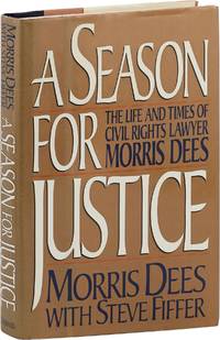 A Season For Justice: The Life and Times of Civil Rights Lawyer Morris Dees [Inscribed]